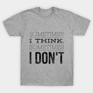 Sometimes (blk text) T-Shirt